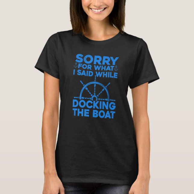 Boating For Men Women Docking The Boat Captain Boa T-Shirt (Front)