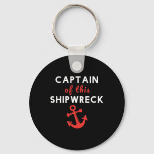 Boating Funny Captain Of This Shipwreck Boat Ancho Key Ring