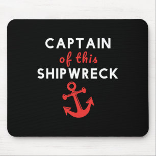 Boating Funny Captain Of This Shipwreck Boat Ancho Mouse Mat
