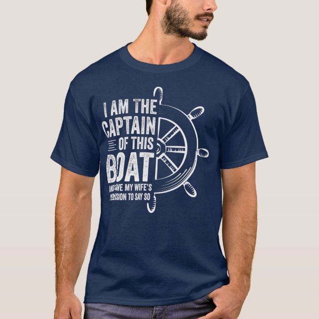 Boating Gifts I Am The Captain Of This Boat T-Shirt (Front)