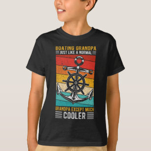 Boating Grandpa Just Like A Normal Grandpa Boating T-Shirt