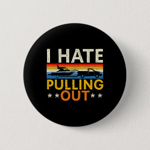 Boating I Hate Pulling Out Boat Captain Sailor Boa 6 Cm Round Badge
