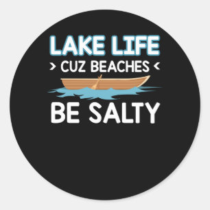 Boating Lake Lover Lake Life Beaches Salty Classic Round Sticker