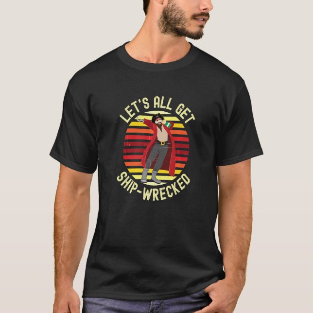 Boating Lets Get Shipwrecked Distressed T-Shirt (Front)