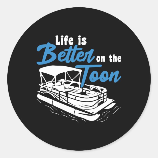 Boating Life Is Better On The Toon Pontoon Boat  Classic Round Sticker (Front)
