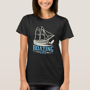 Boating Life Ship Boat Captain Yacht T-Shirt