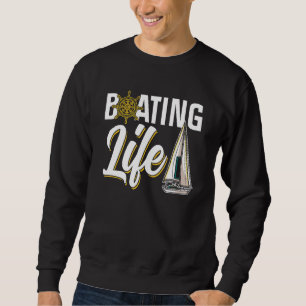 Boating Life Yacht Boat Captain Ship Sweatshirt