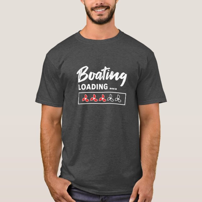 Boating - Loading.... T-Shirt (Front)