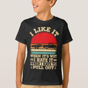 Boating Lover Retro I Hate It When I Pull Out Boat T-Shirt