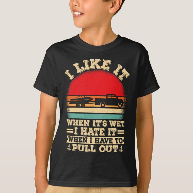 Boating Lover Retro I Hate It When I Pull Out Boat T-Shirt (Front)
