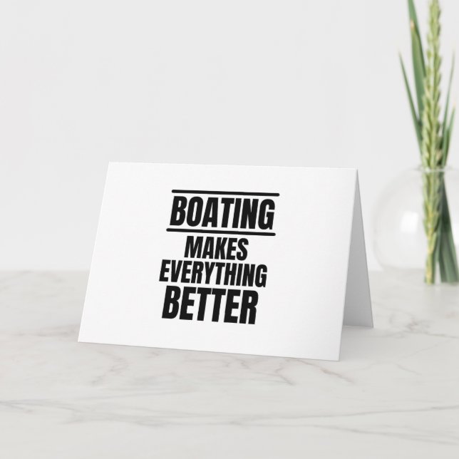 Boating makes everything better card (Front)
