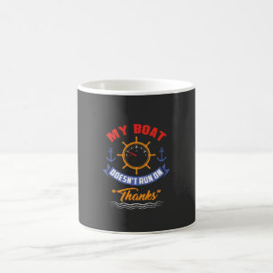 Boating - My Boat Doesn't Run On Thanks Coffee Mug