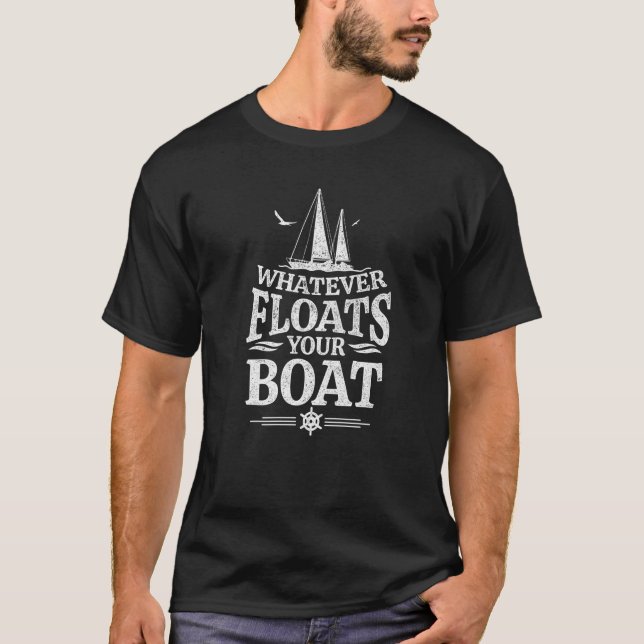 Boating Nautical Captain Floats Your Boat Men Wome T-Shirt (Front)