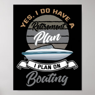 Boating Retirement Shirt Funny Boat Captain Retire Poster