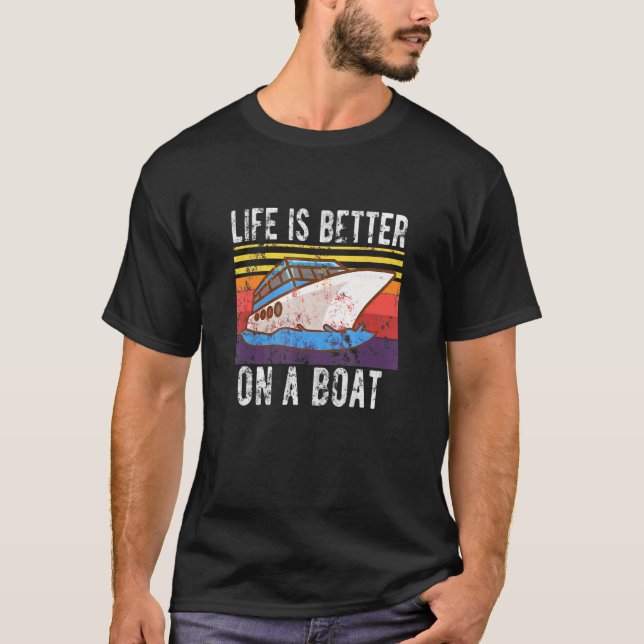 Boating Retro Life Better On A Boat Captain T-Shirt (Front)
