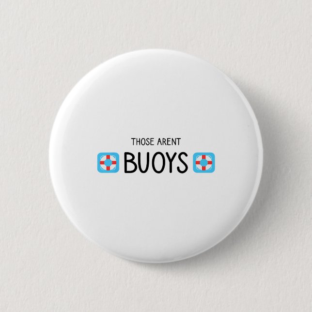 Boating Those Aren't Buoys Funny  6 Cm Round Badge (Front)
