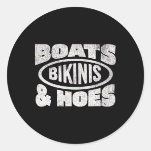 Boats Bikinis And Hoes Boat Love Boating Cruising Classic Round Sticker