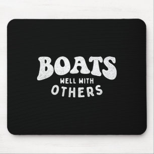 Boats Well With Others - Boating Boat Owner Captai Mouse Mat