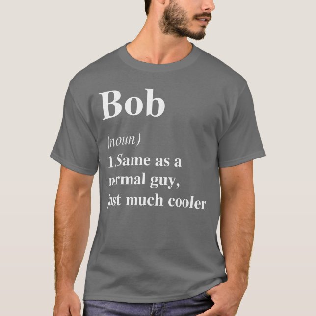 Bob Definition Name Cool Funny Personalized Birthd T-Shirt (Front)