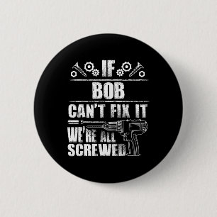Bob Gift Name Fix It Funny Birthday Personalised D 6 Cm Round Badge