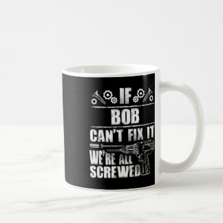 Bob Gift Name Fix It Funny Birthday Personalised D Coffee Mug