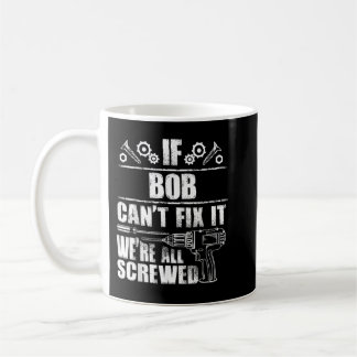 BOB Gift Name Fix It Funny Birthday Personalised D Coffee Mug