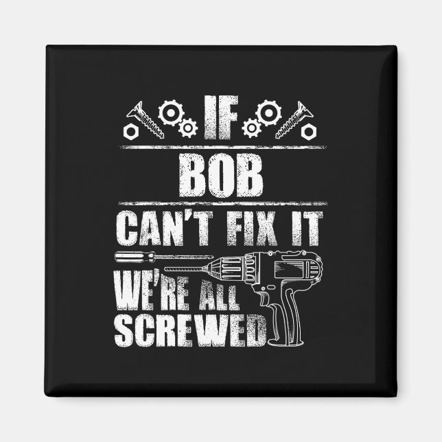 Bob Gift Name Fix It Funny Birthday Personalised D Magnet (Front)