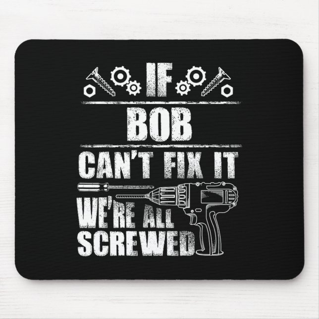 Bob Gift Name Fix It Funny Birthday Personalised D Mouse Mat (Front)