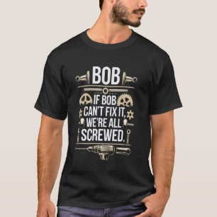 Bob Handyman Funny Mechanic Builder Tools Repairma T-Shirt