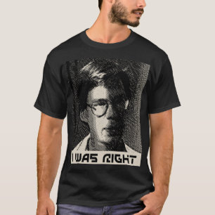 Bob Lazar I was right T-Shirt
