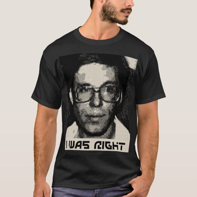 Bob Lazar I was right T-Shirt (Front)