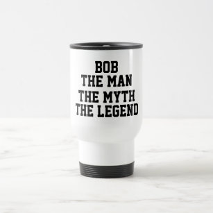 Bob: Man, Myth, Legend, black Text Funny Travel Mug