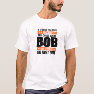 Bob Name Personalised Birthday Christmas Joke T-Shirt