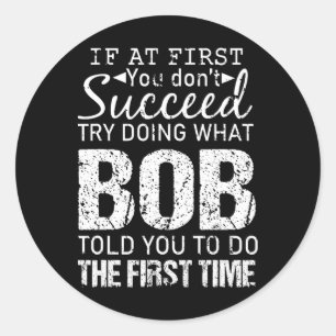 Bob Name Personalised Birthday Fun Christmas Joke Classic Round Sticker