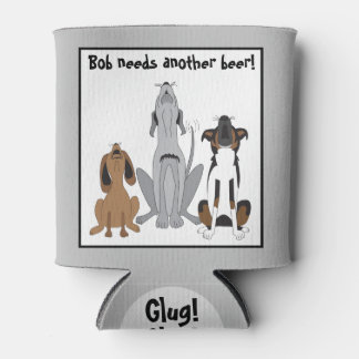 (Bob) Needs Another Beer - Funny Dogs Personalised Can Cooler