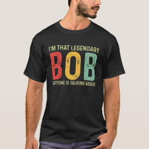 Bob Personal Name First Name Funny Bob Saying Bob  T-Shirt