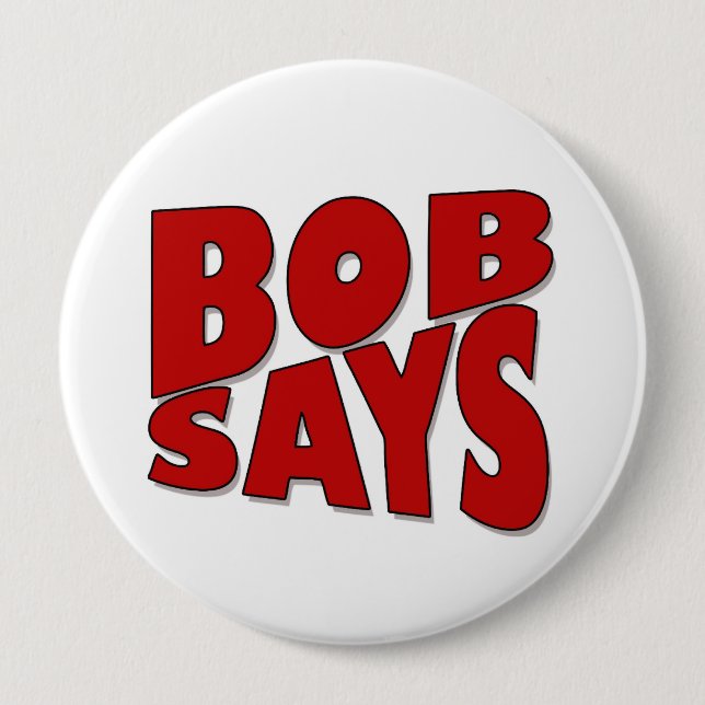 Bob Says 10 Cm Round Badge (Front)