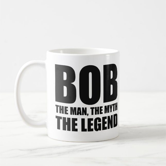 Bob The Man The Myth The Legend Coffee Mug (Left)