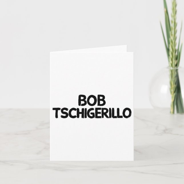 Bob Tschigerillo 1  Card (Front)