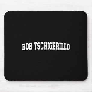 Bob Tschigerillo Meme - Funny Bodybuilding Gym  Mouse Mat