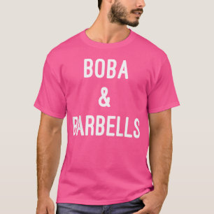 Boba And Barbells Funny Gym Workout Fitness Exerci T-Shirt