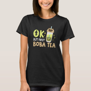 Boba Bubble Tea Ok But First Boba Tea 1 T-Shirt