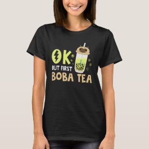Boba Bubble Tea  Ok But First Boba Tea 1 T-Shirt