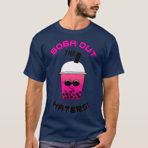 Boba Out the Haters T-Shirt