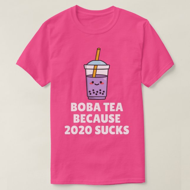 Boba Tea Because 2020 Sucks T-Shirt (Design Front)