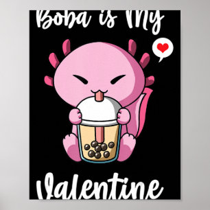 Boba Tea is My Valentine Axolotl Anti Valentines D Poster