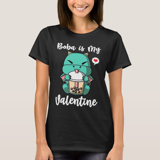 Boba Tea is My Valentine Dragon Anti Valentines Da T-Shirt (Front)