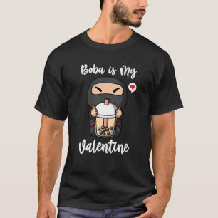 Boba Tea is My Valentine Ninja Anti Valentines Day T-Shirt