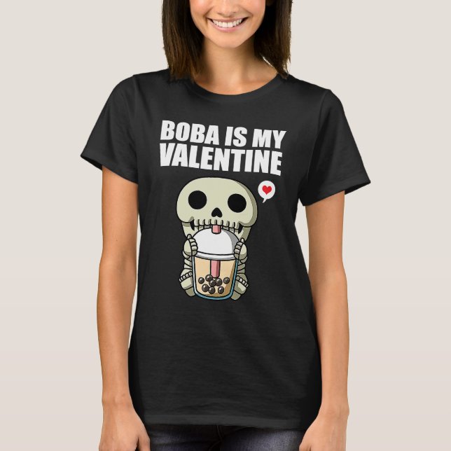 Boba Tea is My Valentine Skeleton Anti Valentines  T-Shirt (Front)