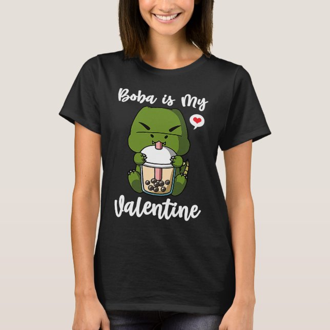 Boba Tea is My Valentine T Rex Dinosaur Anti Valen T-Shirt (Front)